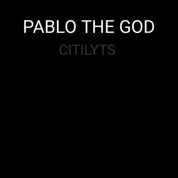 PABLO THE GOD / - CitiIlyts