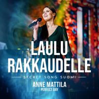 Anne Mattila - Perfect Day (Laulu rakkaudelle: Secret Song Suomi kausi 1)