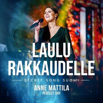 Anne Mattila - Perfect Day (Laulu rakkaudelle: Secret Song Suomi kausi 1)