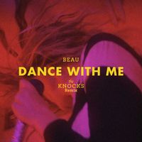 Beau - Dance With Me (The Knocks Remix)