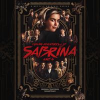 Cast of Chilling Adventures of Sabrina - Chilling Adventures of Sabrina: Pt. 4 (Original Television Soundtrack)