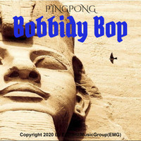 PingPong - Bobbidy Bop