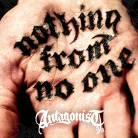 Antagonist A.D. - Nothing From No One (Explicit)