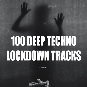 Various Artists - 100 Deep Techno Lockdown Tracks