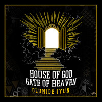 Olumide Iyun - House of God, Gate of Heaven