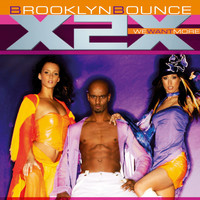 Brooklyn Bounce - X2X (We Want More)