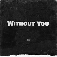 Ezio - Without You (Explicit)