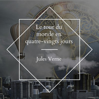 Alex Foster - Le tour du monde en quatre-vingts jours