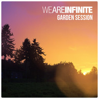We Are Infinite - Garden Session
