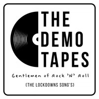 Gentlemen of Rock 'n' Roll - The Demo Tapes (The Lockdowns Song's)