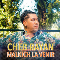 Cheb Rayan - Malkich l'avenir