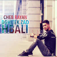 Cheb Rayan - Bghitek Zad Hbali