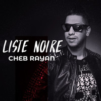 Cheb Rayan - Liste noire