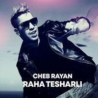 Cheb Rayan - Raha Tesharli