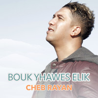 Cheb Rayan - Bouk Yhawes Elik