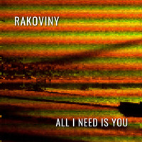 Rakoviny / - all i need is you