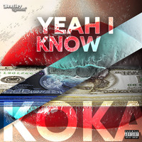 Koka - Yeah I Know (Explicit)