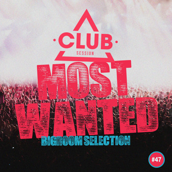 Various Artists - Most Wanted - Bigroom Selection, Vol. 47