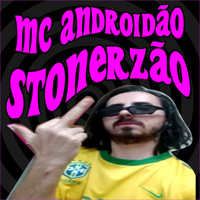 MC Androidão / - Stonerzão