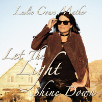 Leslie Cours Mather / - Let the Light Shine Down
