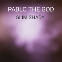 PABLO THE GOD / - Slim Shady
