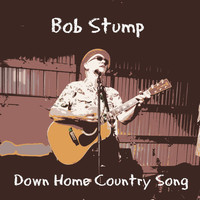 Bob Stump - Down Home Country Song