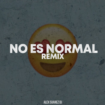 Alex Suarez DJ - No Es Normal (Remix)