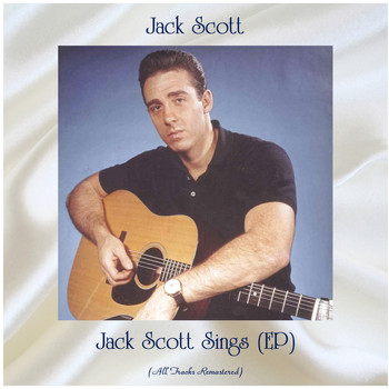 Jack Scott - Jack Scott Sings (EP) (All Tracks Remastered)