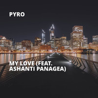 Pyro - My Love (Explicit)
