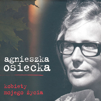Various Artists - Agnieszka Osiecka - Kobiety Mojego Życia (Live)