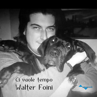 Walter Foini - Ci Vuole Tempo