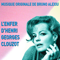 Bruno Alexiu - L'enfer d'Henri-Georges Clouzot (Original Motion Picture Soundtrack)