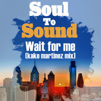 Soul to Sound - Wait for Me (Kako Martinez Mix)