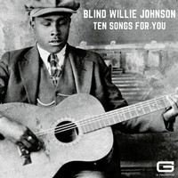 Blind Willie Johnson - Ten songs for you