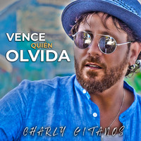Charly Gitanos - Vence Quién Olvida