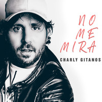 Charly Gitanos - No Me Mira
