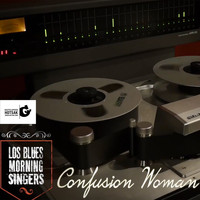 Los Blues Morning Singers - Confusion Woman