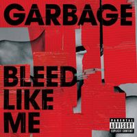 Garbage - Bleed Like Me (Explicit)