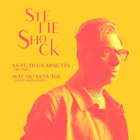 Stefie Shock - As-tu deux minutes / Avec ou sans toi (Remixes)