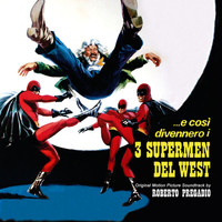 Roberto Pregadio - …E cosi' divennero i 3 supermen del west (Original Motion Picture Soundtrack)