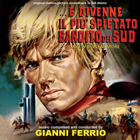 Gianni Ferrio - ...e divenne il più spietato bandito del sud (Original Motion Picture Soundtrack)
