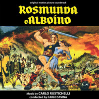 Carlo Rustichelli - Rosmunda e Alboino (Original Motion Picture Soundtrack)