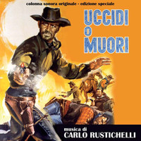 Carlo Rustichelli - Uccidi o muori (Original Motion Picture Soundtrack)