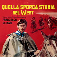 Francesco De Masi - Quella sporca storia nel West (Original Motion Picture Soundtrack)