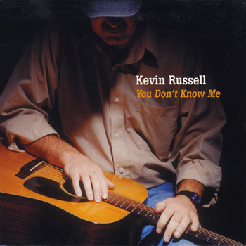 Kevin Russell - You Don't Know Me