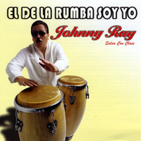 Johnny Ray Salsa Con Clase - El De La Rumba Soy Yo
