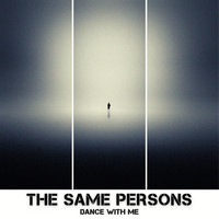 The Same Persons - Dance with Me