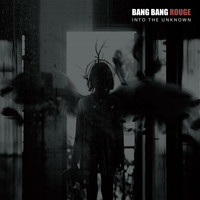 Bang Bang Rouge - Into the Unknown