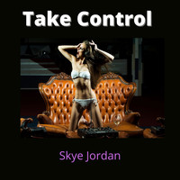 Skye Jordan - Take Control