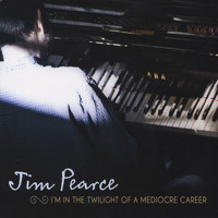 Jim Pearce - I'm in the Twilight of a Mediocre Career
